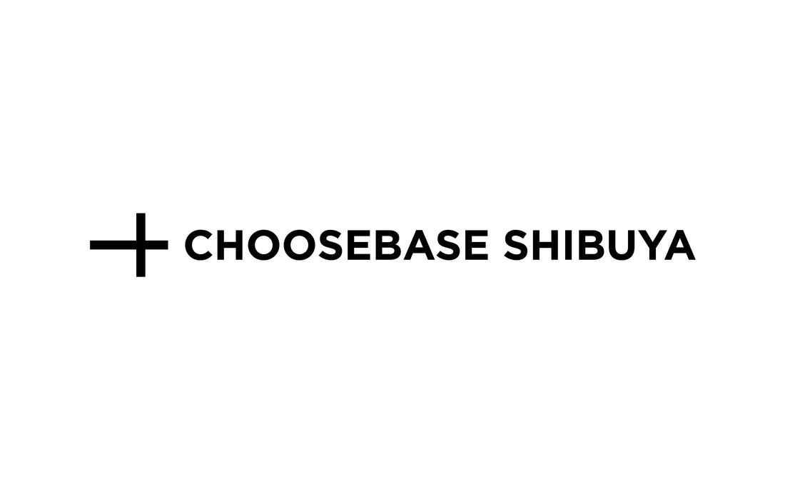 東京｜CHOOSEBASE SHIBUYA様 取扱開始